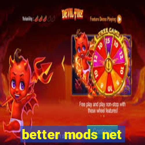 better mods net